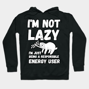 energy saving mode - I'm not lazy - sarcastic saying Hoodie